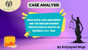 Shah Bano Case: Judgment & Muslim Women’s Rights Act 1986