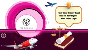 First-Time Travel? Legal Tips for New Flyers | Vera Causa Legal