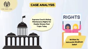 Supreme Court’s Ruling: Maintenance Rights for Muslim Women Post Triple Talaq