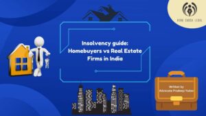 Insolvency guide: Homebuyers vs Real Estate Firms in India