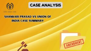 SHANKARI PRASAD VS UNION OF INDIA CASE SUMMARY