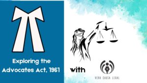 Exploring the Advocates Act, 1961 with Vera Causa Legal