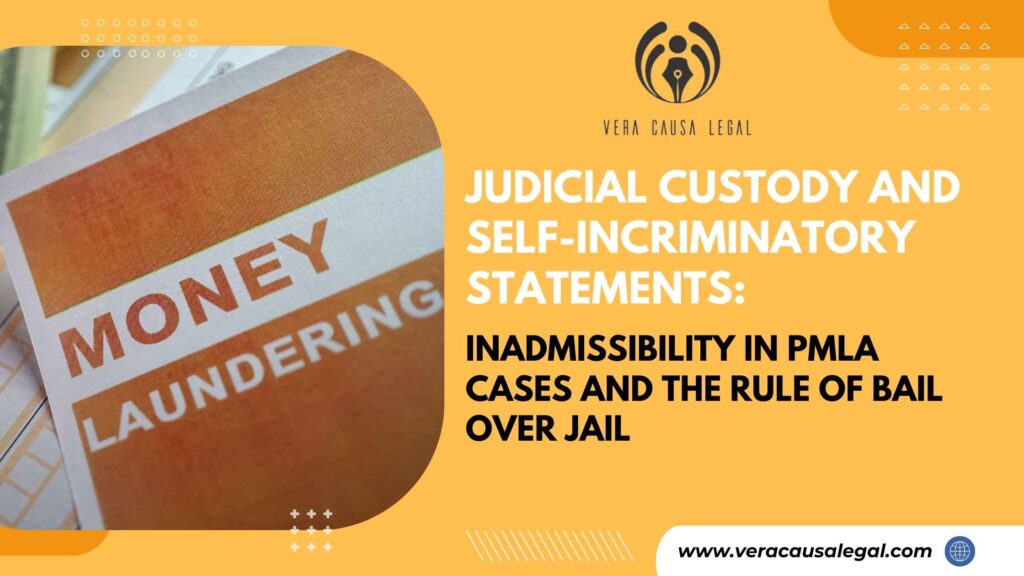 Judicial Custody and Self-Incriminatory Statements: Inadmissibility in PMLA Cases