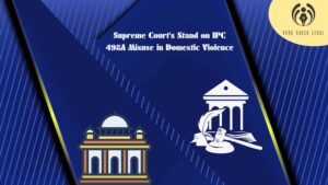 Supreme Court’s Stand on IPC 498A Misuse in Domestic Violence