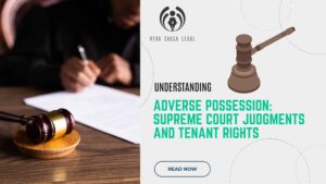 Understanding Adverse Possession: Supreme Court Judgments and Tenant Rights