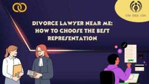 Divorce Lawyer Near Me: How to Choose the Best Representation