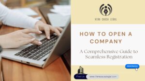 How to Open a Company: A Comprehensive Guide to Seamless Registration