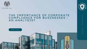 The importance of corporate compliance for Businesses : An Analysis?