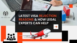 Latest Visa Rejection Reasons & How Legal Experts Can Help
