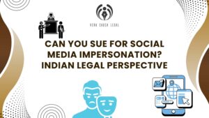 Can You Sue for Social Media Impersonation? Indian Legal Perspective