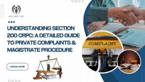 Understanding Section 200 CrPC: A Detailed Guide to Private Complaints & Magistrate Procedure