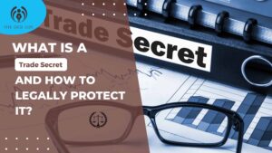 What Is a Trade Secret and How to Legally Protect It?