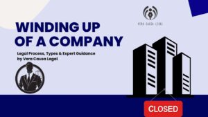 Winding Up of a Company: Legal Process, Types & Expert Guidance by Vera Causa Legal