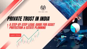 Private Trust in India: A Step-by-Step Legal Guide for Asset Protection & Estate Planning