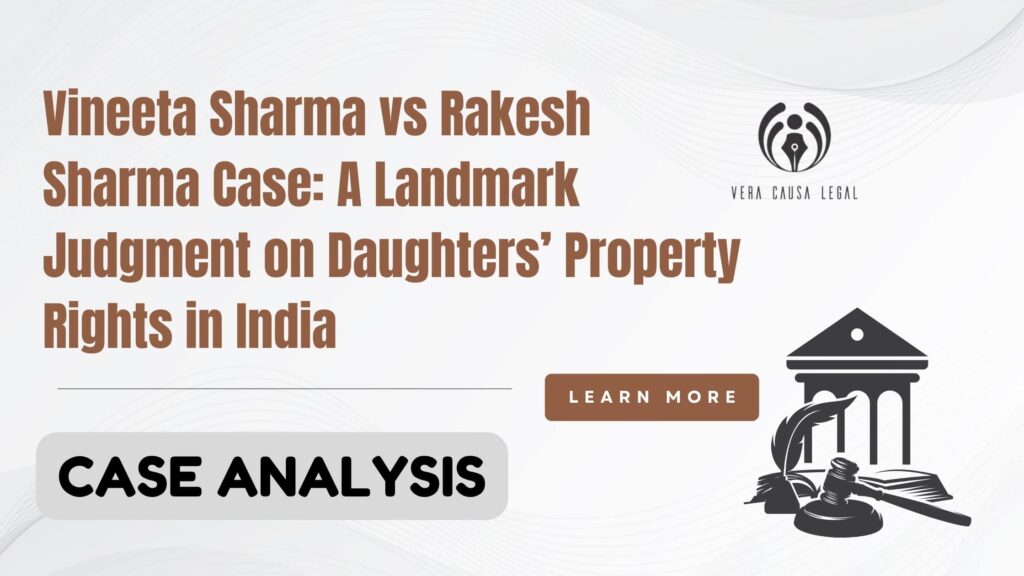 Vineeta Sharma vs Rakesh Sharma Case – Landmark Supreme Court judgment on daughters’ property rights in India | Vera Causa Legal
