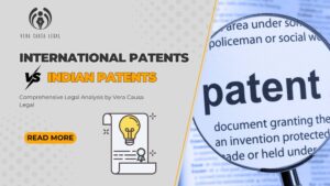 International Patents vs Indian Patents: A Comprehensive Legal Analysis