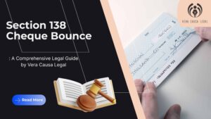 Section 138 Cheque Bounce: A Comprehensive Legal Guide