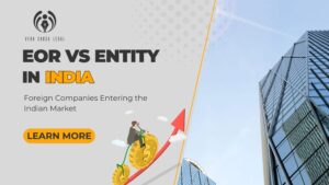 EOR vs Entity in India: Foreign Companies Entering the Indian Market